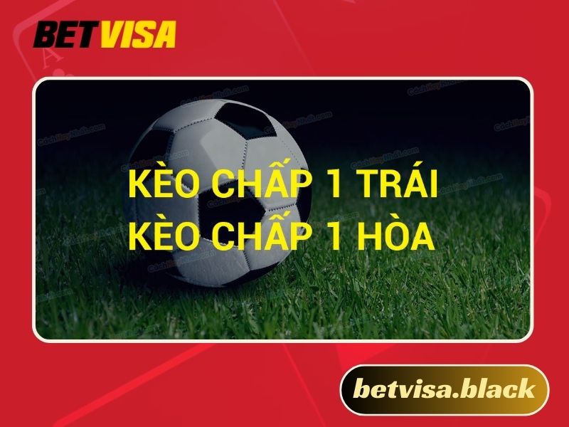 Kèo chấp 1 trái