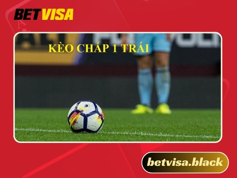 Kèo chấp 1 trái