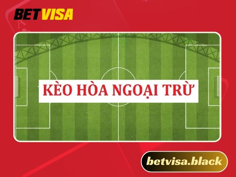Kèo hoà ngoại trừ